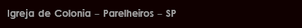 Igreja de Colonia - Parelheiros - SP